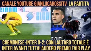 ALTRA BELLA VITTORIA A CREMONA, MALGRADO UN POVERO DEMENTE SUGLI SPALTI. FINALMENTE RIECCO DARMIAN!