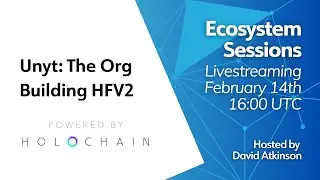 Ecosystem Sessions - Unyt: The Org Building HFV2
