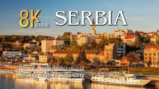 SERBIA  | Chill music • Wonderworld • Healing Music • Scenic Relaxation 8k Video UltraHD
