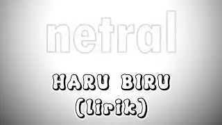 Haru Biru - Netral ( Lirik )