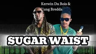 (Lyrics) Sugar Waist - Kerwin Du Bois & Yung Bredda