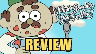 Thank Goodness You're Here! Review - WTF Did I Just Play?