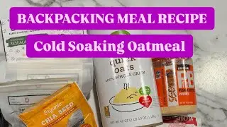 BACKPACKING MEAL RECIPE: COLD SOAKING OATMEAL 🥣
