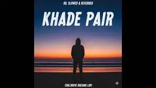 Khade Pair | BILLA SONIPAT ALA | Chillwave Dreams Lofi | Lofi Song | 8d Song |New Haryanvi Song 2025
