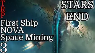 Stars End: Walkthrough | PT3 | First Ship - NOVA - Space Mining | PC