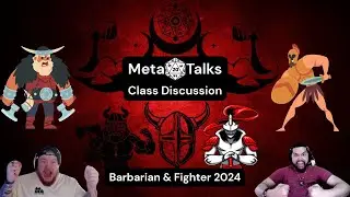 MetaTalks: Barbarian & Fighter 2024 (Class Discussion)