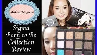 &hearts; Sigma Born to Be Collection | Review & Swatches &hearts;