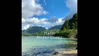 Magic - Selena Gomez - slowed