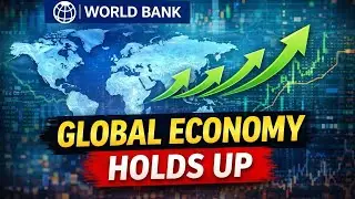 World Bank: Global Economy Resilient Despite Trade & Policy Uncertainty