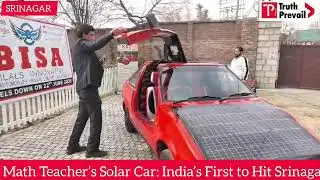 Kashmiri Math Teacher&rsquo;s Solar Car: India&rsquo;s First to Hit Srinagar Roads