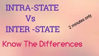 #INTRA-STATE  Vs INTER-STATE ,DIFFERENCES