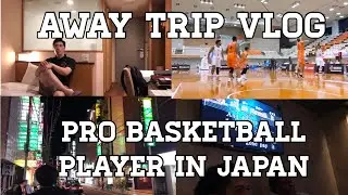 Away Game VLOG Pro Overseas Basketball Player in Japan