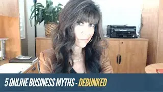 5 Online Business Myths Debunked