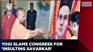UP CM Yogi Accuses Congress Of Insulting Savarkar; Political Controversy Erupts | Times Now