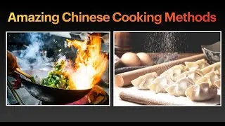 Amazing Chinese Cooking Methods