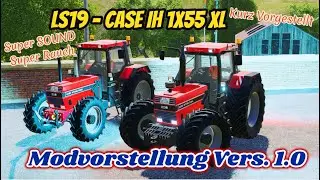 LS19/FS19  🚜 CASE IH 1X55XL [ Vers. 1.0] Kurz Vorgestellt (DE)