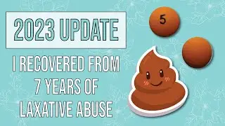 2023 Update: I Recovered from 7 Years of Laxative Abuse 11 Years of Eating Disorders