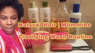 Natural Hair | Mommies Clarifying Wash Routine