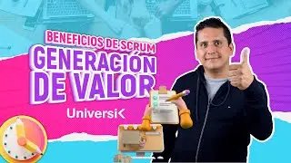 Beneficios de SCRUM: Generación de valor - UniversiK