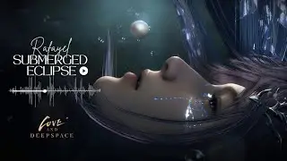 🎶 BGM/OST - Submerged Eclipse 当海湮没于海 || Rafayel/祁煜 Myths Tears of Romirro || Love and Deepspace