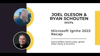 Microsoft Ignite Conference 2022 with Joel Oleson & Ryan Schouten, MVPs