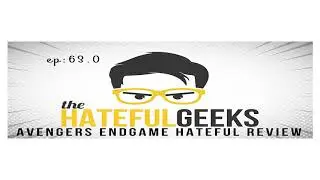 THG 63.0 - Avengers Endgame Hateful Review