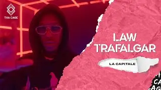 LAW TRAFALGAR - LA CAPITALE | A THA CAGE