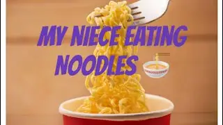 When I saw my niece eating noodles 😋 | Elgen Beringuela