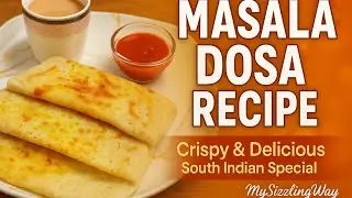Masala Dosa Recipe | Crispy & Delicious South Indian Special | MySizzlingWay #masaladosa
