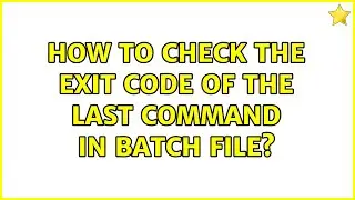 How to check the exit code of the last command in batch file? (4 Solutions!!)