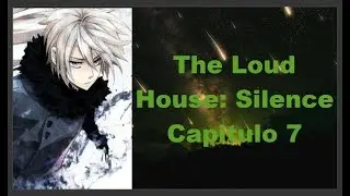 Fanfic   The Loud House Silence capitulo 7