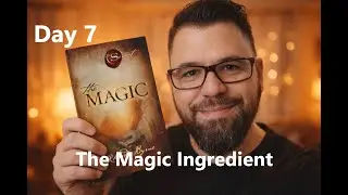 Day 7 of my 28-day journey with The Magic by Rhonda Byrne