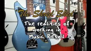 'The Shred Shed' (The realities of working in Music Retail)