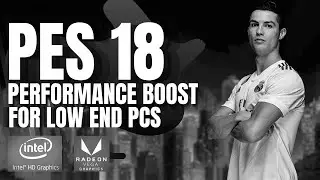 PES 2018 : Lag Fix and Improve FPS For Low End PC (Outdated)