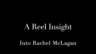 A Reel Insight: into Rachel McLagan