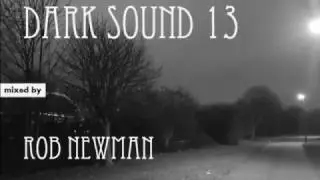 Rob Newman - Dark Sound 13 (Deep & Dark Progressive House, Techno) (2017)