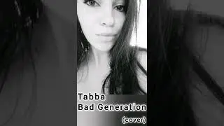Tabba - Bad Generation (cover) #tabba #badgeneration #cover #music #song