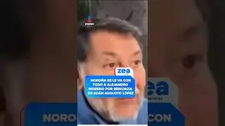 Noro&ntilde;a se le va con todo a Alejandro Moreno por renuncia de Ad&aacute;n Augusto L&oacute;pez | Shorts | Zea