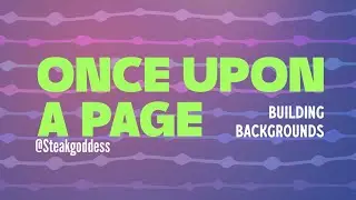 Background Process: Building Paper Backgrounds // Once Upon a Page // NEW SERIES???