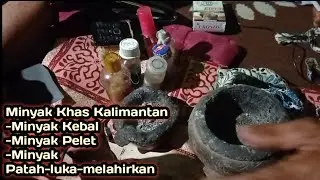 Melihat Langsung Untalan Atau Minyak Kekebalan dan Minyak Pelet Khas Kalimantan