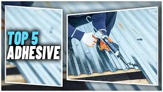 Best Adhesive To Buy In 2023 | Top 5 Strongest Adhesives For Affix Or Repair Something