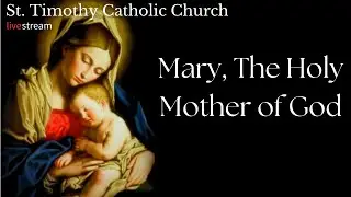 St.Timothy Catholic Church - Thursday January 1st, 2026 - Solemnity of Mary, the Holy Mother of God