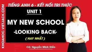 Tiếng anh lớp 6 Unit 1 | Looking back (trang 14)  My new school | Global Success(HAY NHẤT)