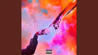 Reckless Emotions
