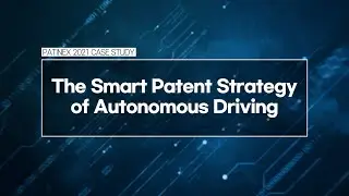 PATINEX 2021: [Case Study 7] The Smart Patent Strategy of Autonomous Driving_Aurora Innovation