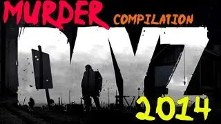 Dayz Standalone - Murder Compilation + Bonus Lukik First kill