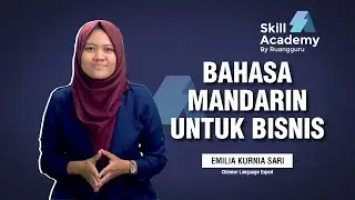 Belajar Bahasa Mandarin untuk Peluang Bisnis | Skill Academy