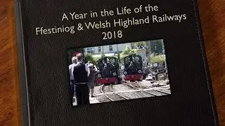 A Year in the life of the Ffestiniog & Welsh Highland Railways - 2018