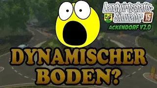 Dynamischer Boden? - LS15 Ackendorf 2.0 #07- Lets Play Landwirtschaft Simulator 15 Deutsch