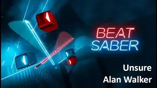 BeatSaber, Unsure - Alan Walker, Kylie Cantrall, Hard, full Combo, SS Rank